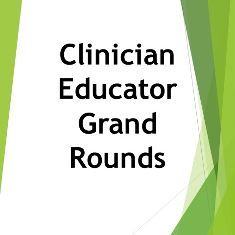 Clinician Educator Grand Rounds