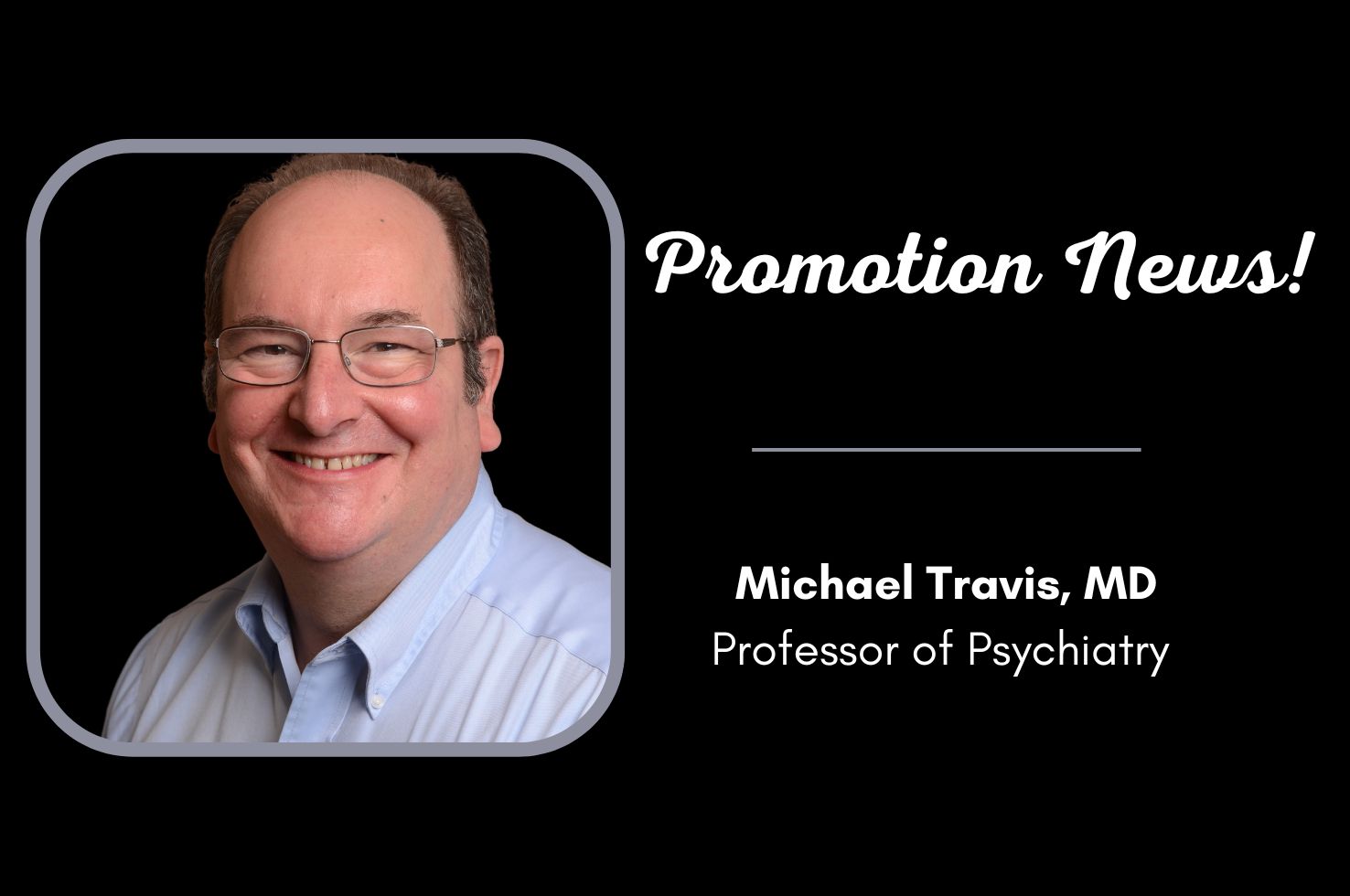 Dr. Michael Travis Promoted