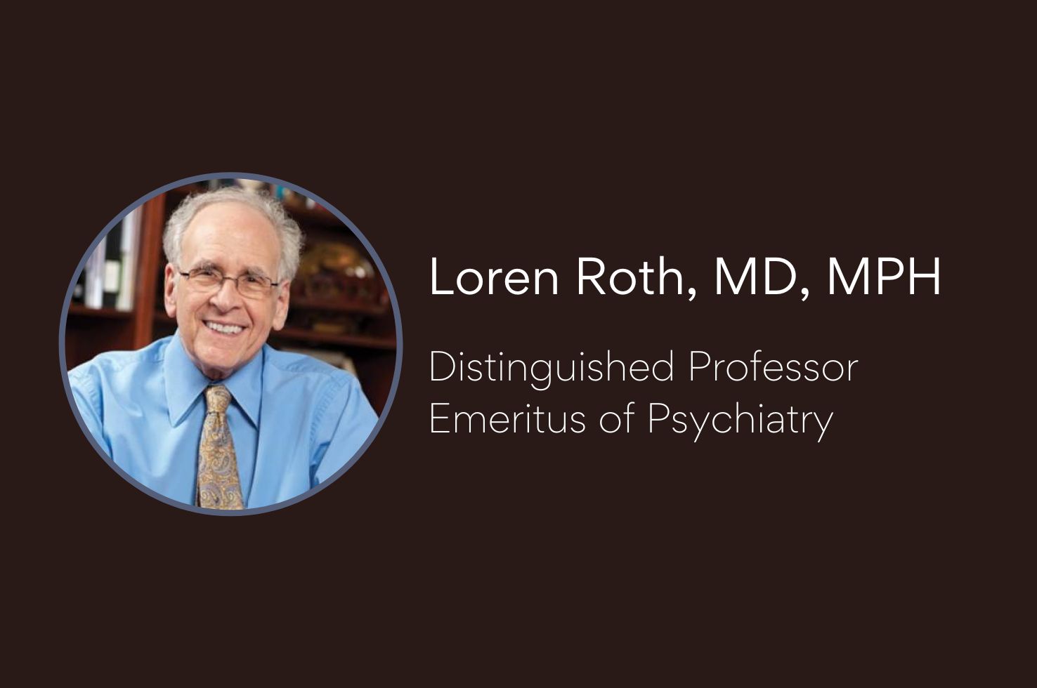Dr. Loren Roth Receives Distinguished Service in Psychiatry Award