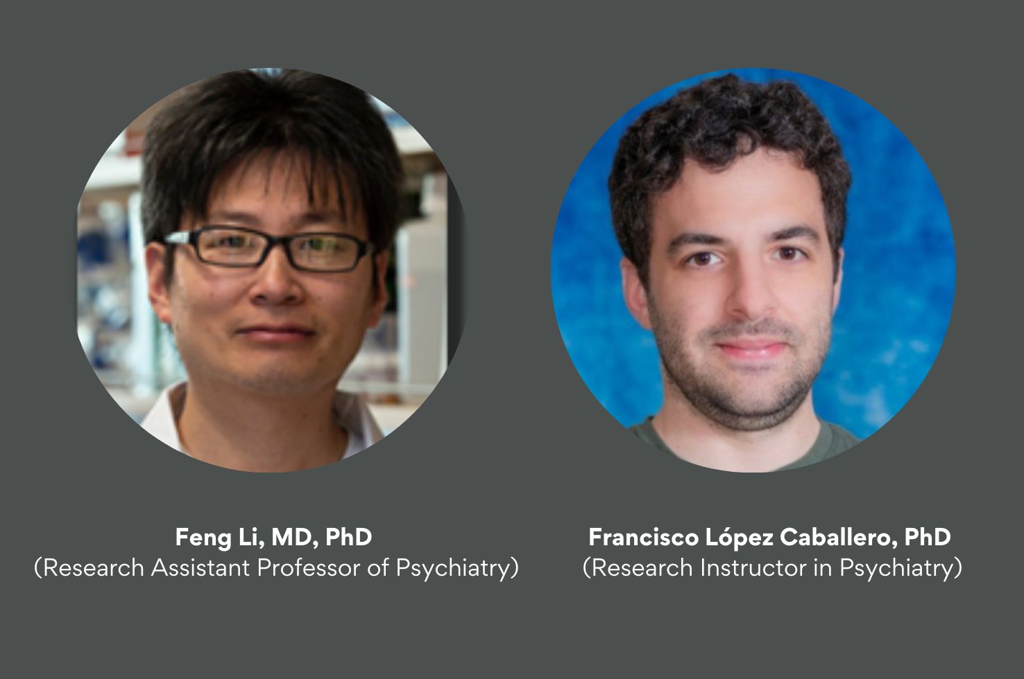 Department of Psychiatry Welcomes Research Faculty Members Feng Li, MD, PhD, and Francisco López Caballero, PhD