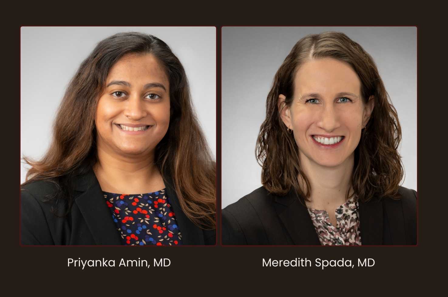 Drs. Priyanka Amin and Meredith Spada